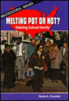 Melting Pot or Not?: Debating Cultural Identity - Paula Angle Franklin