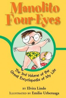 Manolito Four-Eyes: The 3rd Volume of the Great Encyclopedia of My Life - Elvira Lindo, Caroline Travalia, Emilio Urberuaga