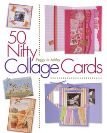 50 Nifty Collage Cards - Peggy Jo Ackley