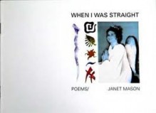 When I Was Straight - Janet Mason