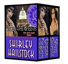 Under the Sheets & White Diamonds (Capitol Chronicles - Books 1 & 2) (Capitol Chronicles (Books 1 & 2)) - Shirley Hailstock