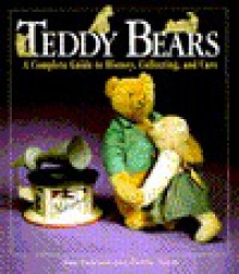 Teddy Bears: A Complete Guide to History, Collecting, and Care - Sue Pearson