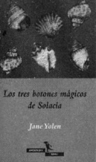 Los tres botones mágicos de solacia - Jane Yolen