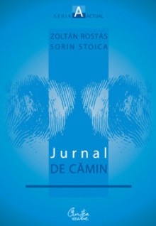 Jurnal de cămin - Zoltán Rostás, Sorin Stoica