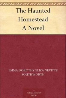 The Haunted Homestead - E.D.E.N. Southworth