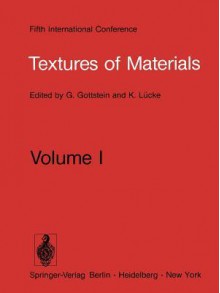 Textures Of Materials: Proceedings Of The Fifth International Conference On Textures Of Materials, March 29 April 1, 1978, Aachen, Germany - G. Gottstein, K. Lücke, Kurt Lücke