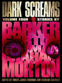 Dark Screams: Volume Four - Clive Barker,Richard Chizmar,Heather Graham,Brian James Freeman,Ed Gorman