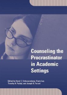 Counseling the Procrastinator in Academic Settings - Henri C. Schouwenburg, Timothy A. Pychyl, Joseph R. Ferrari