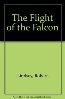 The Flight of the Falcon - Robert Lindsey