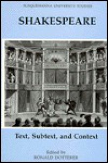 Shakespeare: Text, Subtext, & Context - Ronald Dotterer