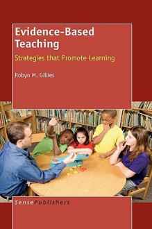 Evidence-Based Teaching - Robyn Gillies