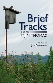 Brief Tracks: Poems - Jim Thomas, Joe Benevento