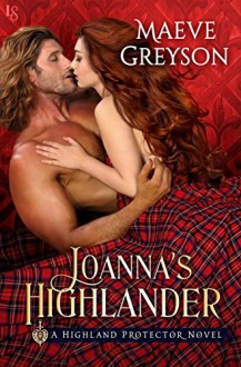 Joanna's Highlander: A Highland Protector Novel (Highland Protectors) Kindle Edition - Maeve Greyson