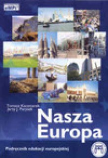 Nasza Europa. Podręcznik edukacji europejskiej. - Tomasz Kaczmarek, Jerzy J. Parysek