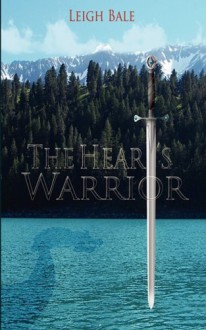 The Heart's Warrior - Leigh Bale