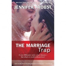 The Marriage Trap (Marriage to a Billionaire, #2) - Jennifer Probst