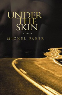 Under the Skin - Michel Faber