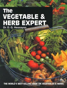 The Vegetable & Herb Expert: The world's best-selling book on vegetables & herbs - D.G. Hessayon