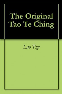 The Original Tao Te Ching - Lao Tzu