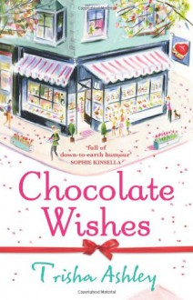 Chocolate Wishes - Trisha Ashley