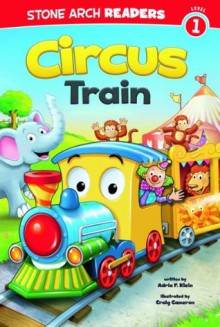 Circus Train (Stone Arch Readers) - Adria F. Klein, Craig Cameron