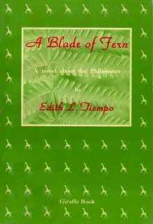 A Blade of Fern: A Novel About the Philippines - Edith L. Tiempo