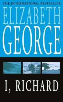 I, Richard - Elizabeth George