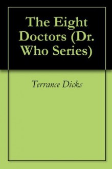 The Eight Doctors (Dr. Who Series) - Terrance Dicks