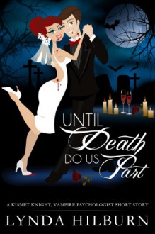 Until Death Do Us Part (Kismet Knight, #1.5) - Lynda Hilburn