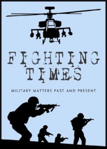 Fighting Times: Military Matters Past and Present, Second Issue - Joseph Conrad, Saul David, Richard Foreman, Stephen Cooper, David Boyle, Marc Morris, Richard Freeman
