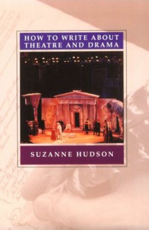 How to Write about Theatre - Suzanne Hudson