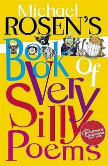 Michael Rosen's Book Of Very Silly Poems - Michael J. Rosen