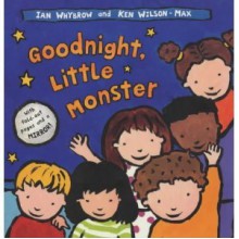 Goodnight, Little Monster - Ian Whybrow, Ken Wilson-Max