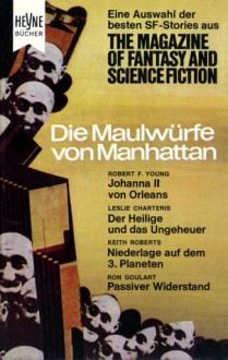 Die Maulwürfe von Manhattan - Wulf H. Bergner, Richard Wilson, Leo P. Kelley, Miriam Allen deFord, Robert F. Young, Leslie Charteris, John Thomas Richards, Keith Roberts, Ron Goulart