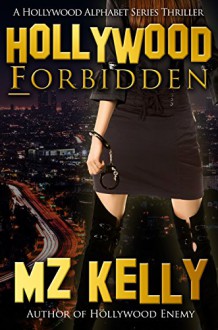 Hollywood Forbidden: A Hollywood Alphabet Series Thriller - M.Z. Kelly