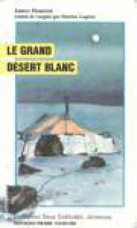 Le grand désert blanc - James Archibald Houston