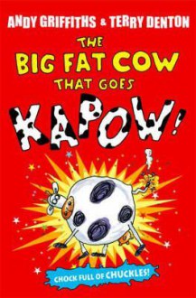 The Big Fat Cow That Goes Kapow - Andy Griffiths, Terry Denton