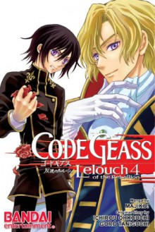 Code Geass: Lelouch of the Rebellion, Vol. 4 - Ichirou Ohkouchi, Goro Taniguchi, Majiko!