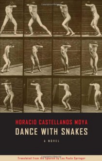 Dance With Snakes - Horacio Castellanos Moya, Lee Paula Springer