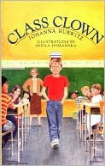 Class Clown - Johanna Hurwitz, Sheila Hamanaka