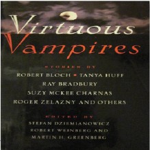 Virtuous Vampires - Ray Bradbury, Tanya Huff, Roger Zelazny, William Tenn, Robert E. Weinberg, Spider Robinson, Brian M. Stableford, Harry Turtledove, Stefan R. Dziemianowicz, Susan Palwick, Robert Bloch, Suzy McKee Charnas, Henry Kuttner, Chelsea Quinn Yarbro, Alan Ryan, C.L. Moore, Sharon