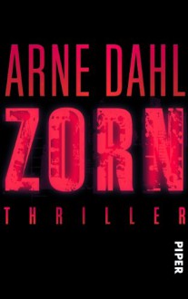 Zorn: Thriller - Arne Dahl