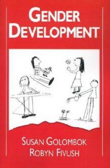 Gender Development - Susan Golombok, Robyn Fivush