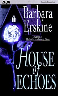 House of Echoes - Barbara Erskine