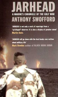 Jarhead.: A Marine's Chronicle of the Gulf War. - Anthony Swofford