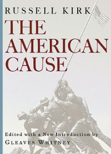 American Cause - Russell Kirk, Gleaves Whitney