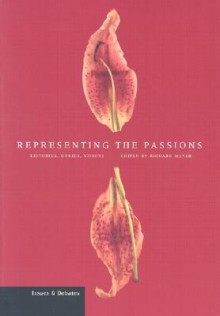 Representing the Passions: Histories, Bodies, Visions - Richard Meyer