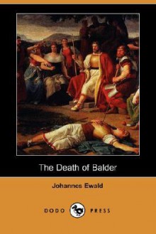 The Death of Balder (Dodo Press) - Johannes Ewald, George Borrow