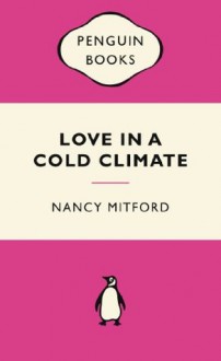 Love in a Cold Climate - Nancy Mitford