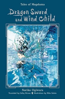 Dragon Sword and Wind Child - Noriko Ogiwara, Cathy Hirano, Miho Satake